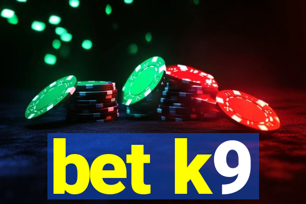 bet k9