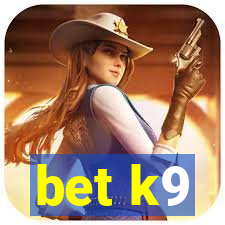 bet k9