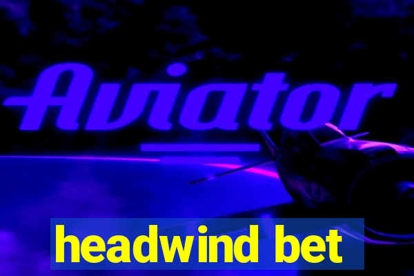 headwind bet