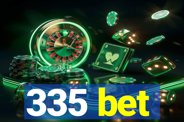 335 bet