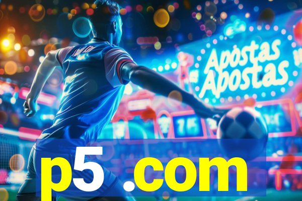 p5 .com