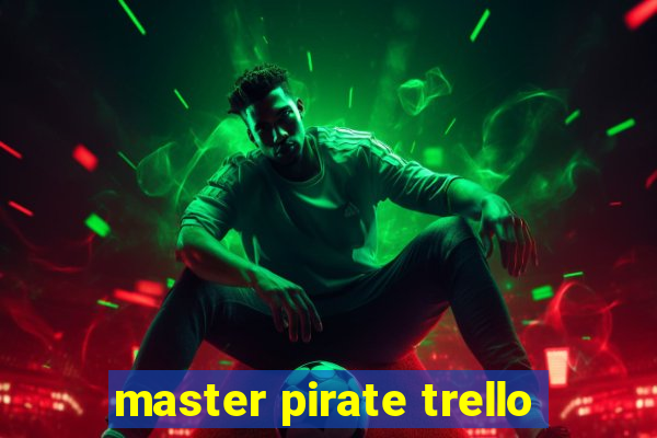 master pirate trello