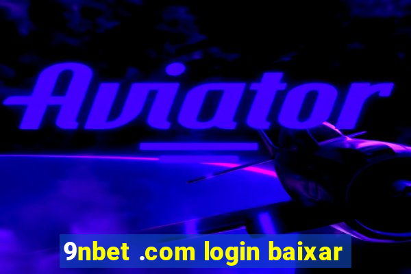 9nbet .com login baixar
