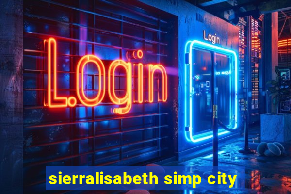 sierralisabeth simp city