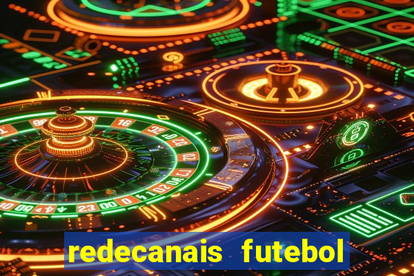 redecanais futebol ao vivo