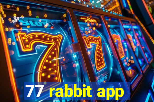 77 rabbit app