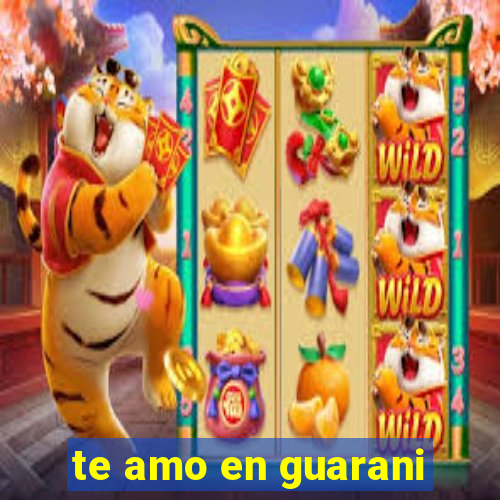 te amo en guarani