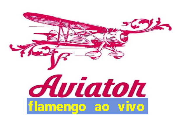 flamengo ao vivo multi canais