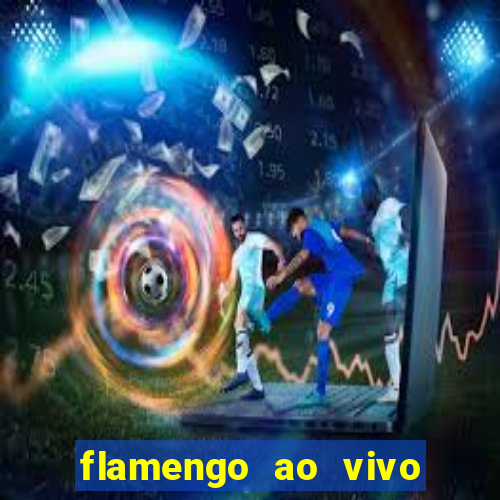 flamengo ao vivo multi canais