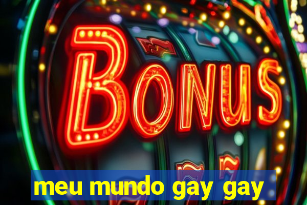 meu mundo gay gay