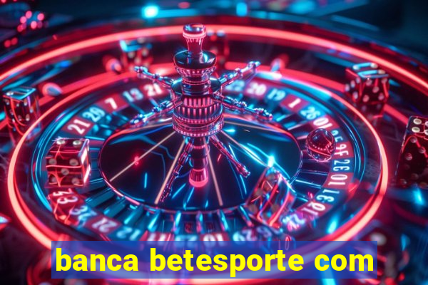 banca betesporte com