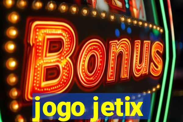 jogo jetix