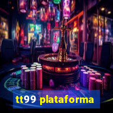 tt99 plataforma