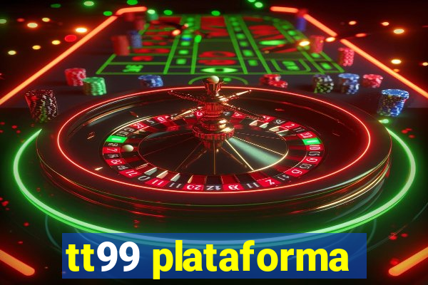 tt99 plataforma