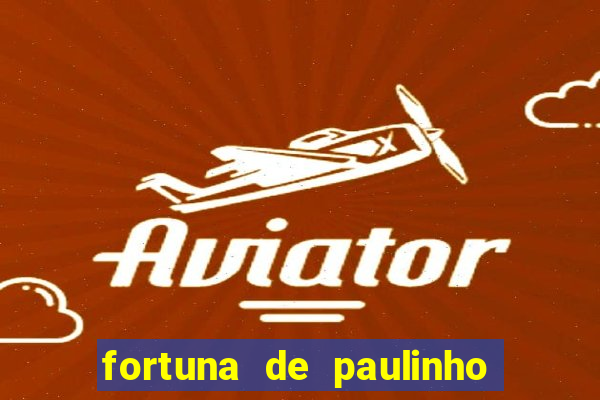 fortuna de paulinho roupa nova