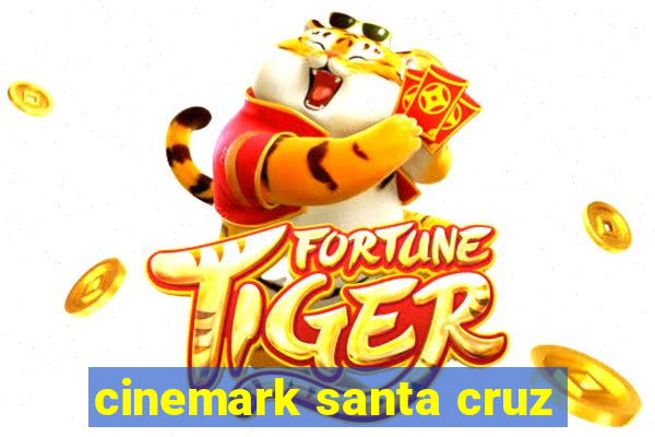 cinemark santa cruz