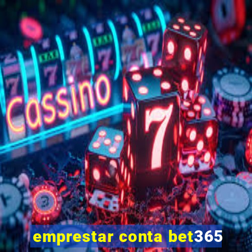 emprestar conta bet365