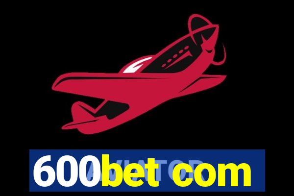 600bet com