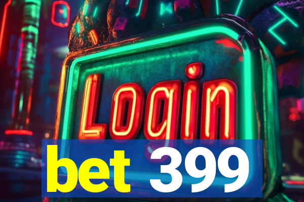 bet 399