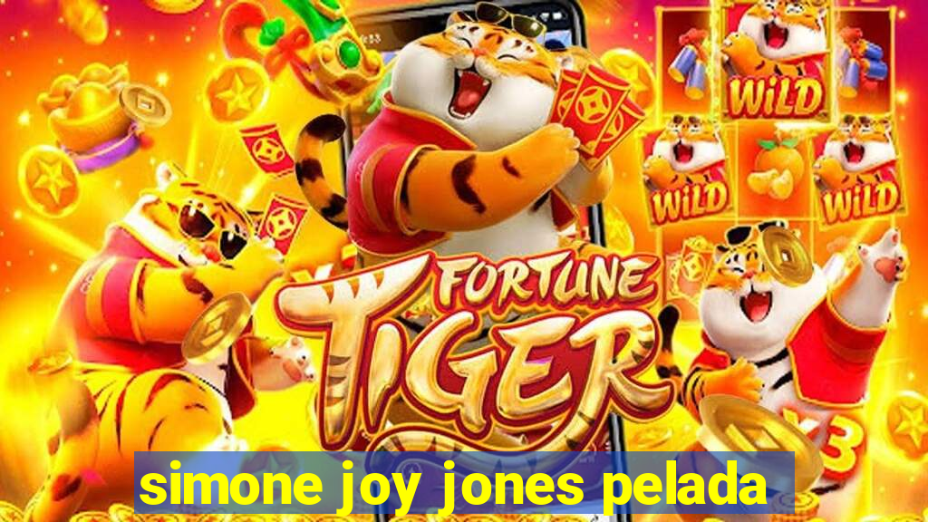 simone joy jones pelada