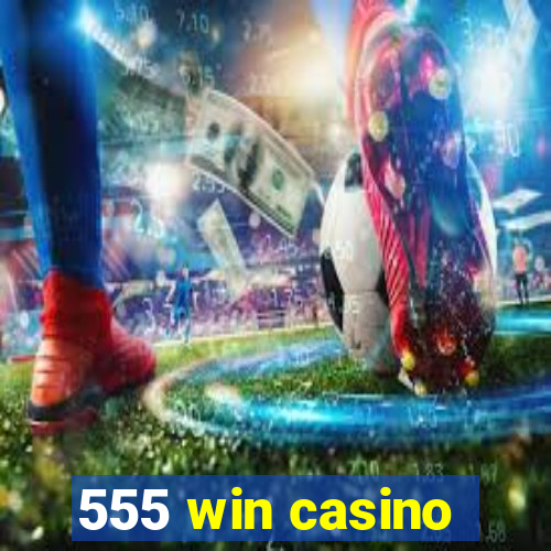 555 win casino