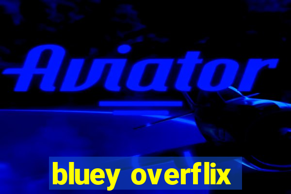 bluey overflix
