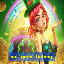 cat goes fishing free download