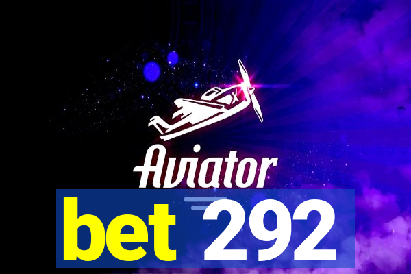 bet 292