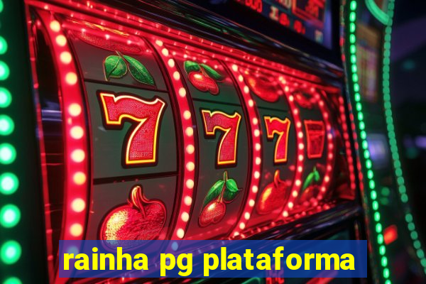 rainha pg plataforma