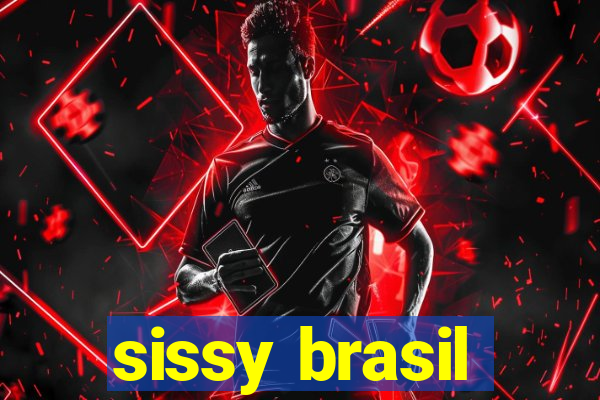 sissy brasil