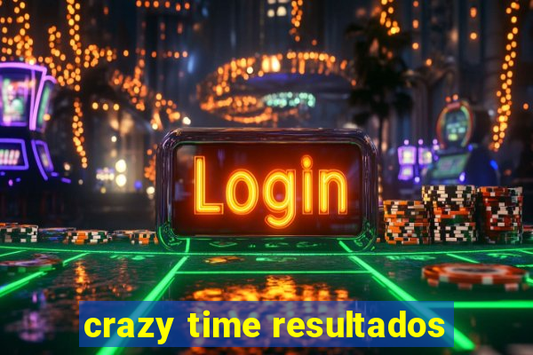 crazy time resultados