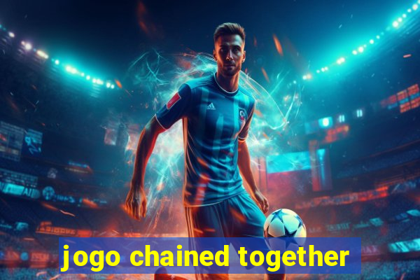 jogo chained together