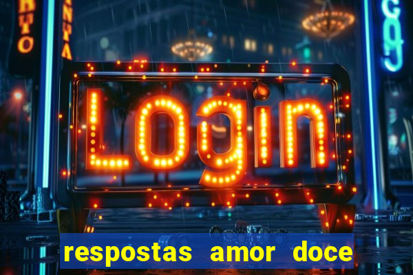 respostas amor doce ep 7