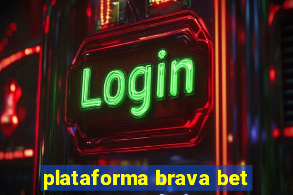 plataforma brava bet