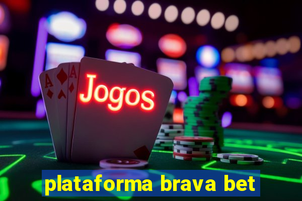 plataforma brava bet