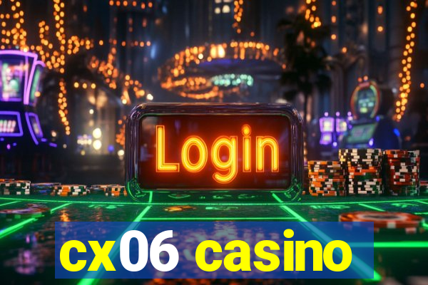 cx06 casino