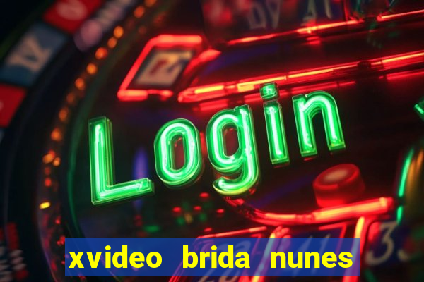 xvideo brida nunes e kid