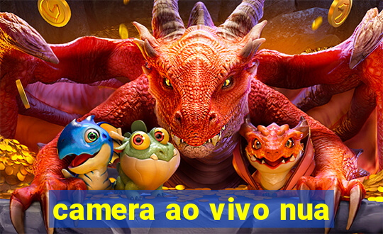 camera ao vivo nua