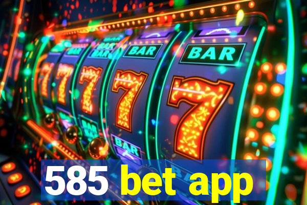 585 bet app