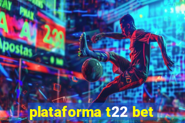 plataforma t22 bet