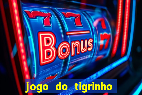 jogo do tigrinho deposito minimo 5 reais