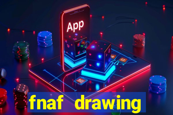fnaf drawing cartoons 2