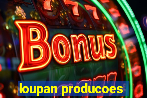loupan producoes