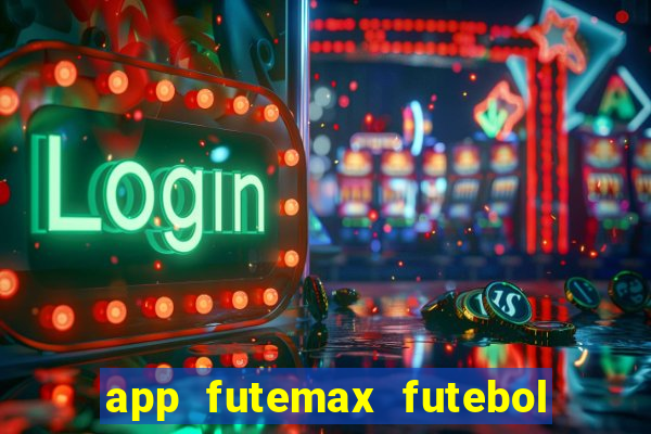 app futemax futebol ao vivo