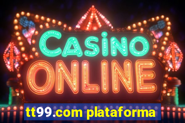 tt99.com plataforma
