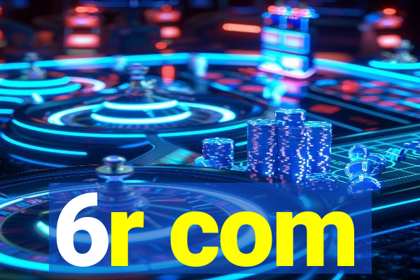 6r com
