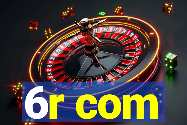 6r com