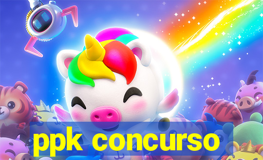ppk concurso