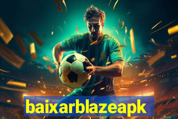 baixarblazeapk