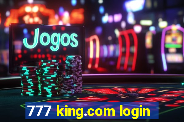777 king.com login